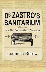 Cover of: Dr. Zastro's Sanitarium: For the Ailments of Women