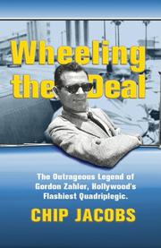 Cover of: Wheeling the Deal: The Outrageous Legend of Gordon Zahler, Hollywood's Flashiest Quadriplegic