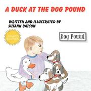 A Duck at the Dog Pound by Susann Batson