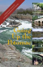 Cover of: Going Up the Potomac: A Heritage Tour of George Washington's River, from the Tidewater to the Forks of the Ohio (Capital Travels)