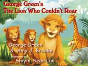 George Green's, The Lion Who Couldn't Roar by George Green & Amy J. Brooke, George Green