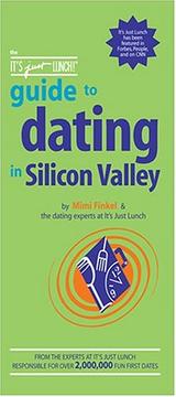 Cover of: The It's Just Lunch Guide to Dating in Silicon Valley (It's Just Lunch) by Mimi Finkel