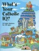 Cover of: What's Your Catholic IQ?: 22 Faith Quizzes for All Ages