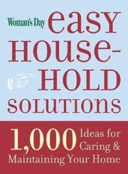 Cover of: Woman's Day Easy House-Hold Tips: 1,000 Ideas for Caring For and Maintaining Your Home