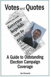 Cover of: Votes and Quotes: A Guide to Outstanding Election Campaign Coverage