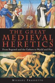 Cover of: The Great Medieval Heretics: From Bogomil and the Cathars to Wyclif and Hus