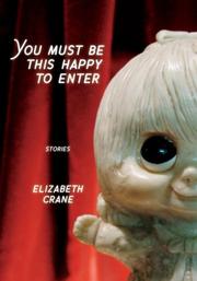 You Must Be This Happy to Enter (Punk Planet Books) by Elizabeth Crane