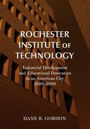 Cover of: Rochester Institute of Technology: Industrial Development and Educational Innovation in an American City, 1829-2006