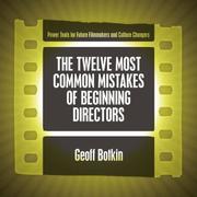 Cover of: The Twelve Most Common Mistakes of Beginning Directors by Geoff Botkin