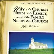 Why the Church Needs the Family and the Family Needs the Church by Jeff Pollard