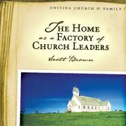 Cover of: The Home as a Factory of Church Leaders by Scott Brown