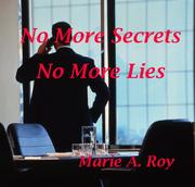 No More Secrets No More Lies by Marie A. Roy