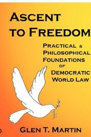 Cover of: Ascent to Freedom: Practical and Philosophical Foundations of Democratic World Law