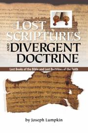 Cover of: THE LOST SCRIPTURES AND DIVERGENT DOCTRINE: The Lost Books of the Bible and Lost Doctrines of the Faith