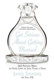 Cover of: Get Serious About Getting Married by Janis Spindel, Karen Kelly