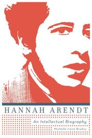 Cover of: Hannah Arendt: An Intellectual Biography