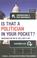 Cover of: Is that a politician in your pocket?