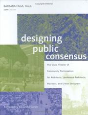 Cover of: Designing public consensus: the civic theater of community participation for architects, landscape architects, planners, and urban designers