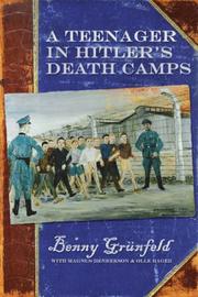 A teenager in Hitler's death camps by Benny Grünfeld