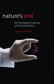 Cover of: Nature's End: The Theological Meaning of the New Genetics