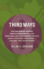 Cover of: Third Ways: How Bulgarian Greens, Swedish Housewives, and Beer-Swilling Englishmen Created Family-Centered Economies - And Why They Disappeared (Culture of Enterprise)