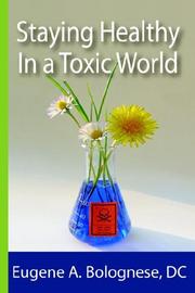 Staying Healthy in a Toxic World by Eugene Bolognese