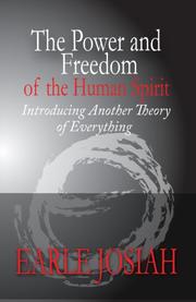Cover of: The Power and Freedom of the Human Spirit: Introducing Another Theory of Everything.