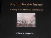 Cover of: Asylum for the Insane by William A., M.D. Decker