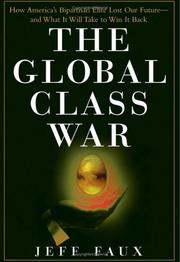 Cover of: The global class war: how America's bipartisan elite stole our future