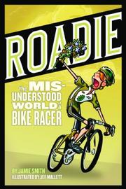 Cover of: Roadie: The Misunderstood Life of a Bike Racer