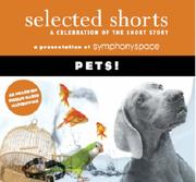 Cover of: Selected Shorts: Pets! (Selected Shorts: A Celebration of the Short Story)