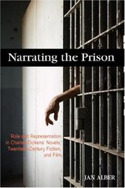 Cover of: Narrating the Prison: Role and Representation in Charles Dickens' Novels, Twentieth-Century Fiction, and Film