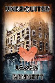 Cover of: Unrequited by James Bennett