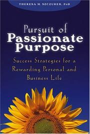 Cover of: Pursuit of Passionate Purpose by Theresa M. Szczurek