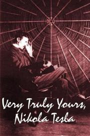 Cover of: Very Truly Yours, Nikola Tesla by Nikola Tesla