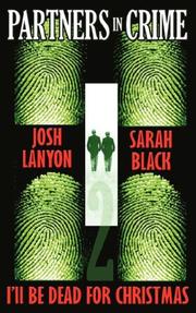 Cover of: I'll Be Dead For Christmas Partners in Crime#2 by Josh Lanyon, Sarah Black, Josh Lanyon, Sarah Black