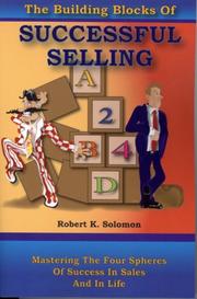 The Building Blocks of Successful Selling by Robert K. Solomon