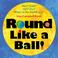 Cover of: Round Like a Ball