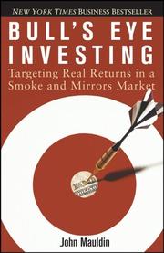 Cover of: Bull's Eye Investing: Targeting Real Returns in a Smoke and Mirrors Market