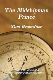 Cover of: The Midshipman Prince (The First Book in the Sir Sidney Smith Series) by Tom Grundner