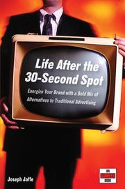 Cover of: Life After the 30-Second Spot: Energize Your Brand With a Bold Mix of Alternatives to Traditional Advertising