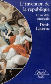 Cover of: L'Invention de la République  by Denis Lacorne