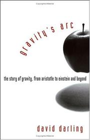 Cover of: Gravity's arc: the story of gravity from Aristotle to Einstein and beyond