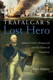 Cover of: Trafalgar's lost hero: Admiral Lord Collingwood and the defeat of Napoleon