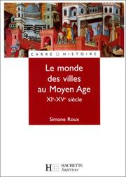 Cover of: Le monde des villes au Moyen Âge, XIe - XVe siècle by Simone Roux, Michel Balard
