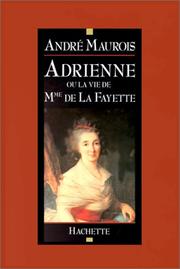 Cover of: Adrienne, ou, La vie de Mme de La Fayette by André Maurois