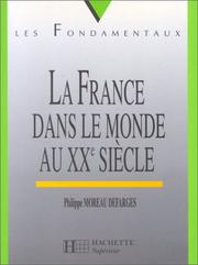 Cover of: La France dans le monde au XXe siècle by Philippe Moreau Defarges