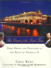 Cover of: The court of the last tsar: pomp, power, and pageantry in the reign of Nicholas II