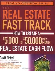 Cover of: The real estate fast track: how to create a $5,000 to $50,000 per month real estate cash flow