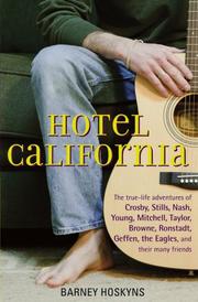 Cover of: Hotel California: the true-life adventures of Crosby, Stills, Nash, Young, Mitchell, Taylor, Browne, Ronstadt, Geffen, the Eagles & their many friends